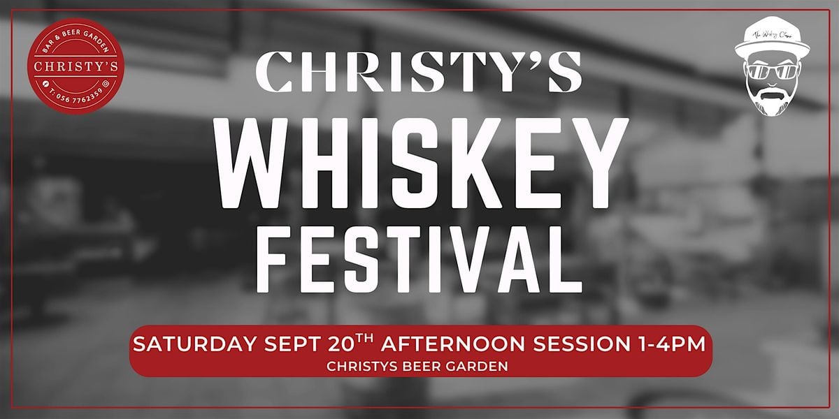 Christy's Whiskey Festival AFTERNOON Session 1-4PM, 20 September | Event in Kilkenny | AllEvents