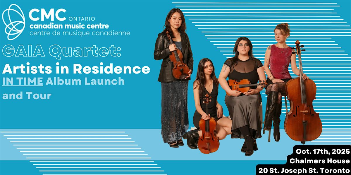 GAIA Quartet CMC Artists in Residence: IN TIME album launch event, 17 October | Event in Toronto | AllEvents