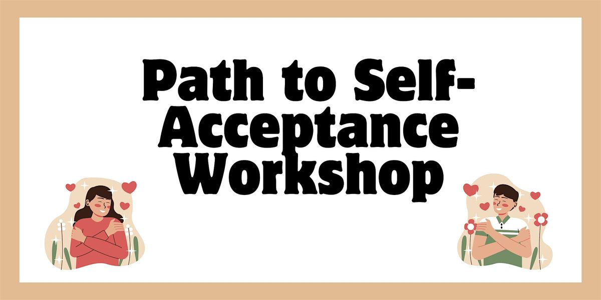 Path to Self-Acceptance Workshop, 12 June | Event in Whittier | AllEvents