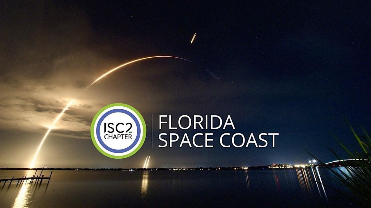 ISC2 Florida SpaceCoast Chapter Meeting - August 2025, 26 August | Event in Rockledge | AllEvents