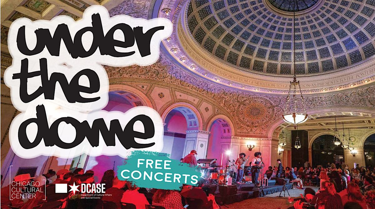 DCASE Presents - Under The Dome - OCTOBER 2025, 23 October | Event in Chicago | AllEvents