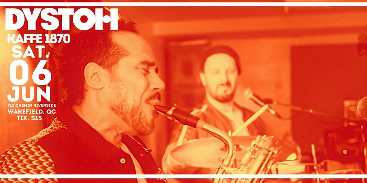 DYSTOH @ Kaffe 1870 - Wakefield, QC, 6 June | Event in Wakefield | AllEvents