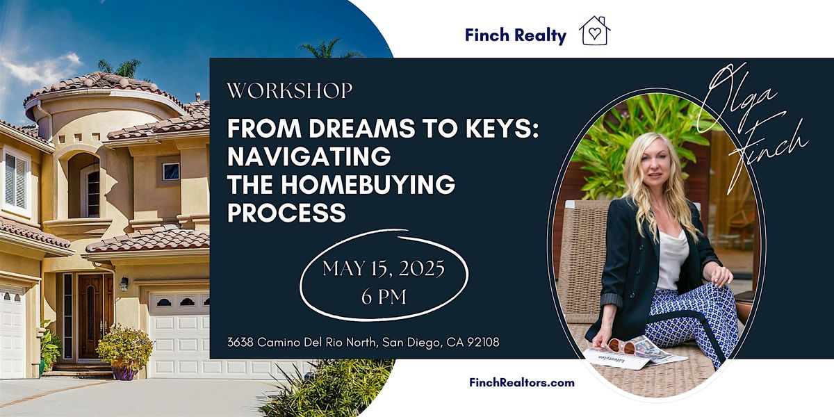 From Dream to Keys: A Home Buying Seminar Hosted by Finch Realty, 15 May | Event in San Diego | AllEvents