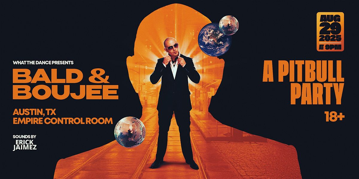 BALD & BOUJEE: A Pitbull Party - AUSTIN (18+), 29 August | Event in Austin | AllEvents