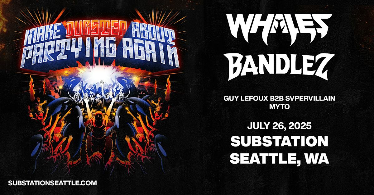 Whales & Bandlez: "Make Dubstep About Partying Again", 26 July | Event in Seattle | AllEvents