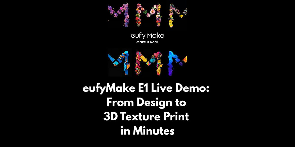 eufyMake E1 Live Demo: From Design to 3D Texture Print in Minutes, 22 November | Event in Huntsville | AllEvents