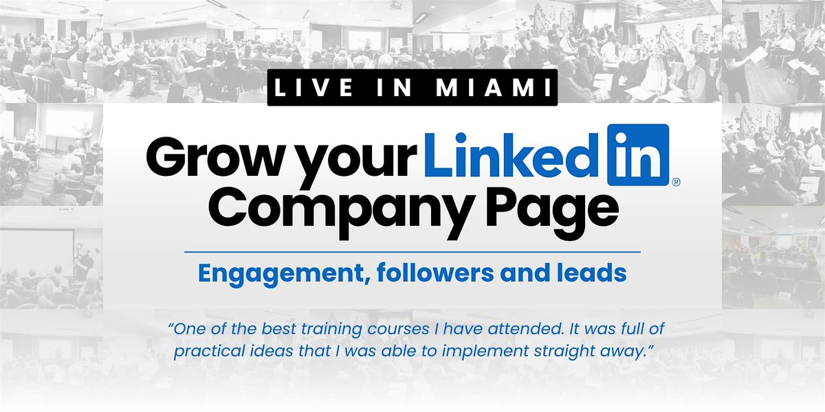 Grow Your LinkedIn Company Page - Live in MIAMI, 29 January | Event in Miami | AllEvents