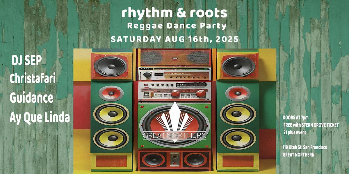 Rhythm &amp; Roots- Reggae Dance Party DJ Sep|Christafari|Guidance|Ay Que Linda