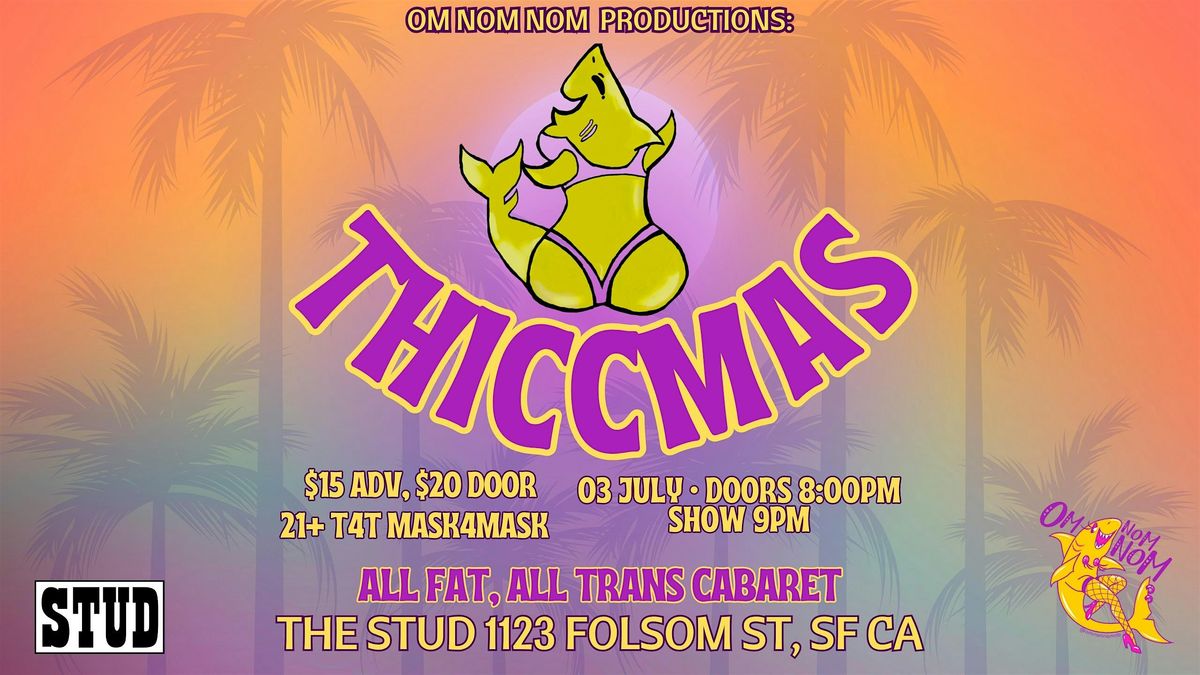 Om Nom Nom Presents: Thiccmas 2025, 3 July | Event in San Francisco | AllEvents