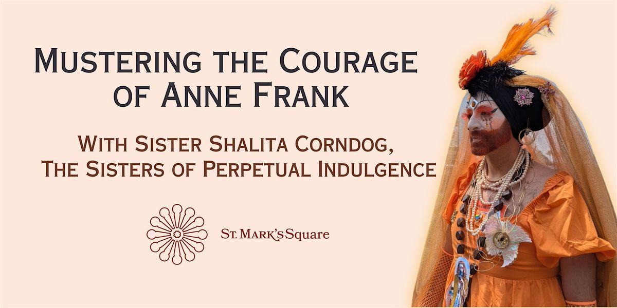 Mustering the Courage of Anne Frank with Sister Shalita Corndog, 10 August | Event in San Francisco | AllEvents