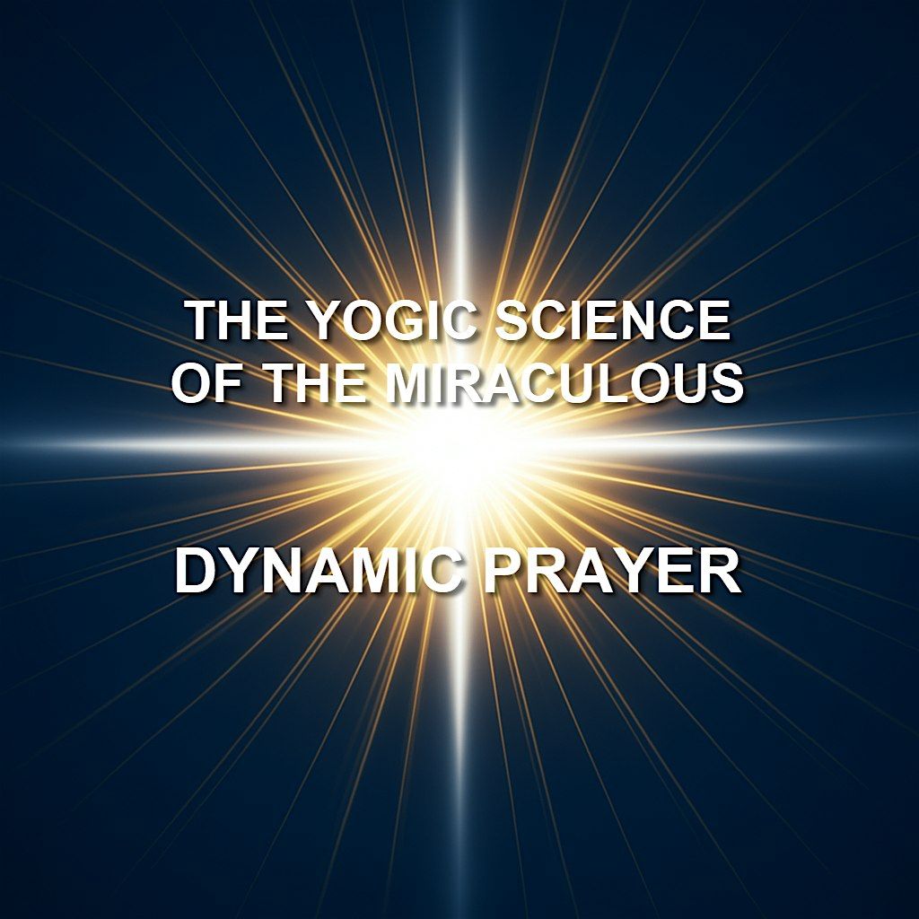 THE YOGIC SCIENCE OF THE MIRACULOUS - DYNAMIC PRAYER, 12 July | Event in Royal Oak | AllEvents