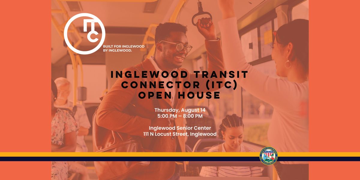 OPEN HOUSE: The Reimagined ITC Program, 14 August | Event in Inglewood | AllEvents