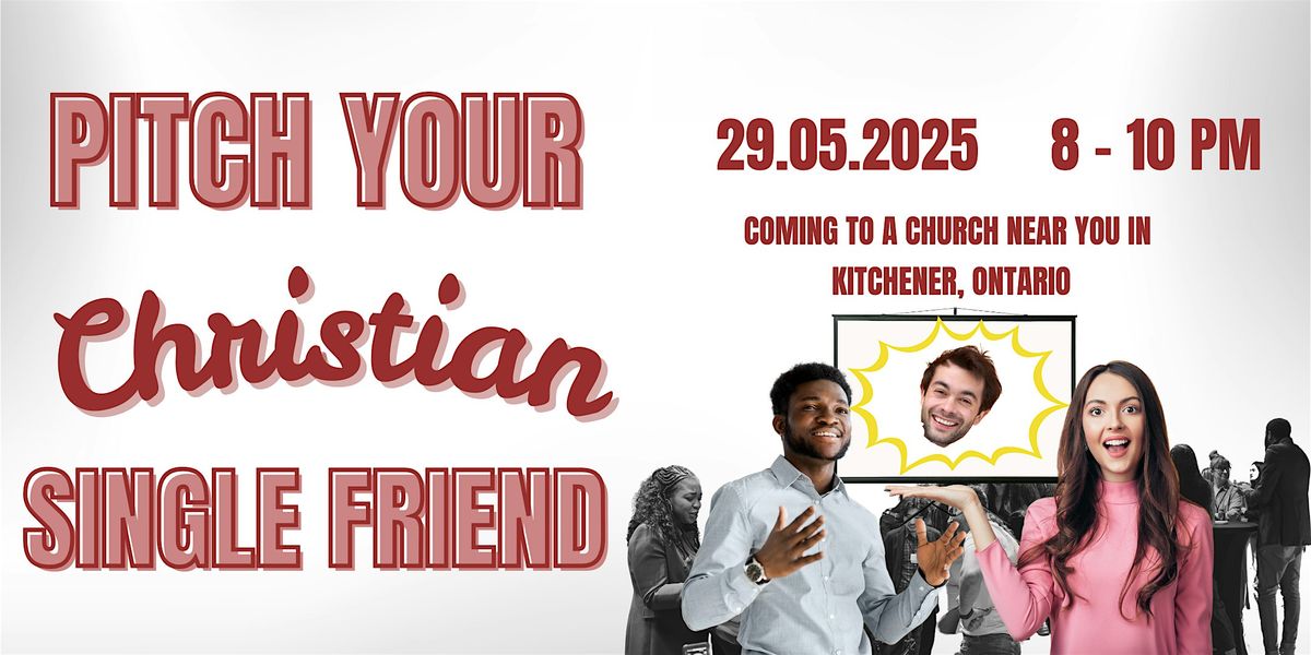 Pitch Your (Christian) Single Friend KW, 29 May | Event in Kitchener | AllEvents