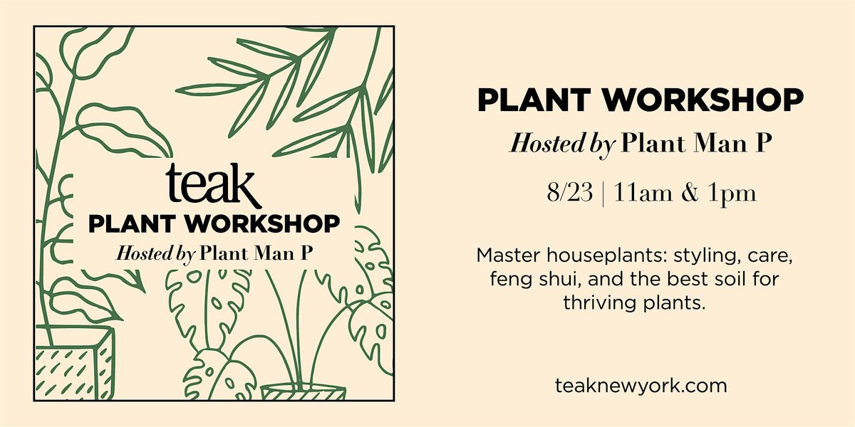 Nuture your Nature with Plant Man P at Teak New York, 23 August | Event in Brooklyn | AllEvents