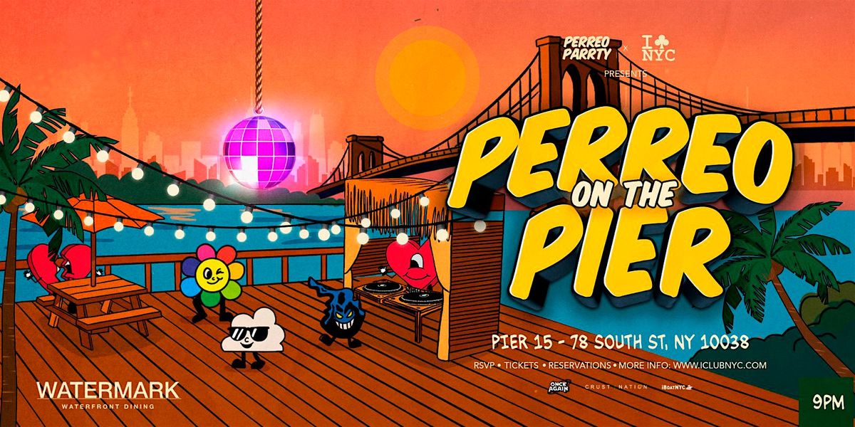 09/12 PERREO ON THE PIER - REGGAETON PARTY @ WATERMARK PIER 15 NYC, 12 September | Event in New York | AllEvents