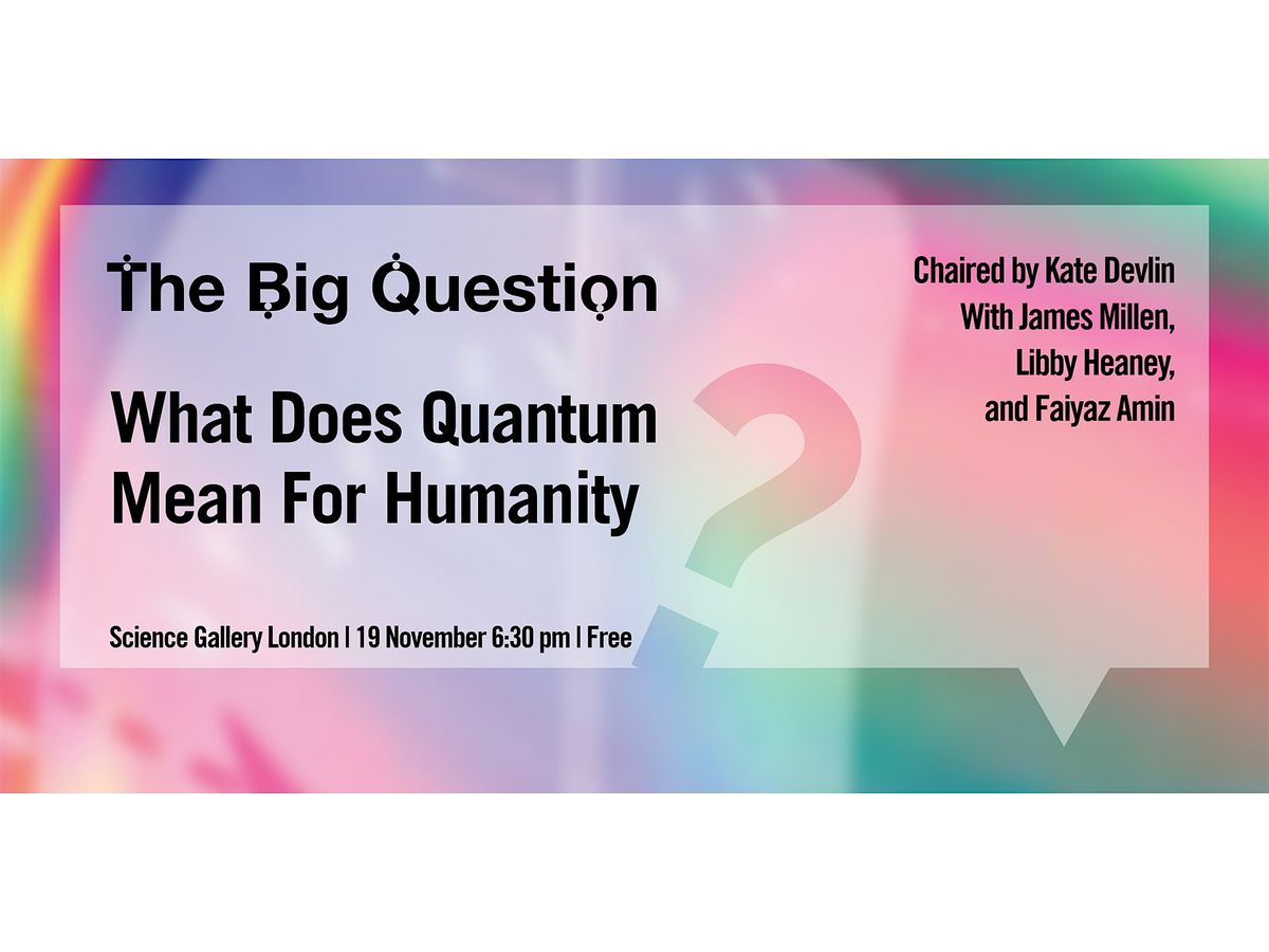 What does quantum mean for humanity?, 19 November | Event in London | AllEvents