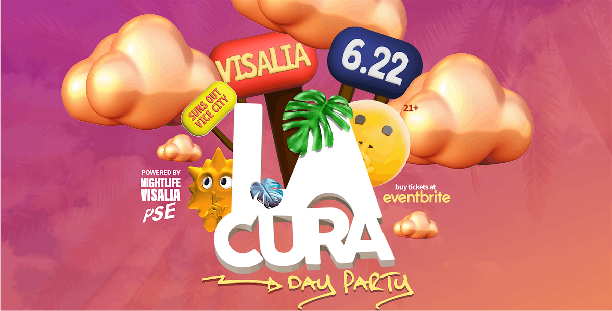 LA CURA DAY PARTY : VISALIA, CA TAKE-OVER, 22 June | Event in Visalia | AllEvents