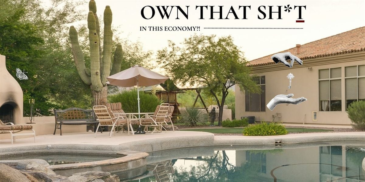 Own That Sh*t!! First Time Home Buyer Class, 5 August | Event in Chandler | AllEvents