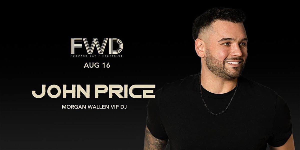 JOHN PRICE at FWD Day + Nightclub, 16 August | Event in Cleveland | AllEvents
