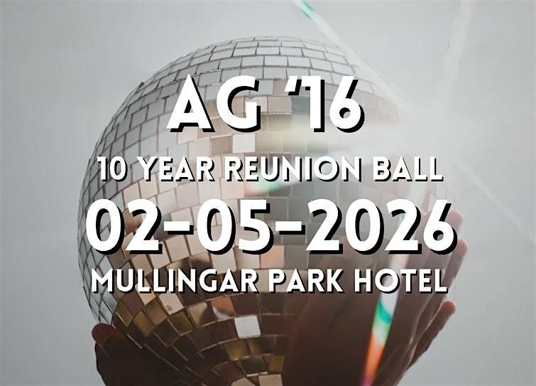 AG ‘16      10 Year Reunion Ball, 2 May | Event in Mullingar | AllEvents