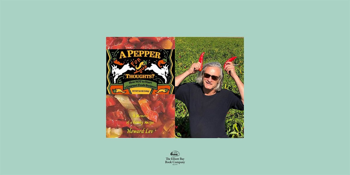 Howard Lev, A PEPPER FOR YOUR THOUGHTS?, 3 July | Event in Seattle | AllEvents