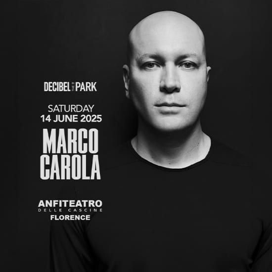 Decibel in the Park: Marco Carola | Firenze, 14 June | Event in Florence | AllEvents