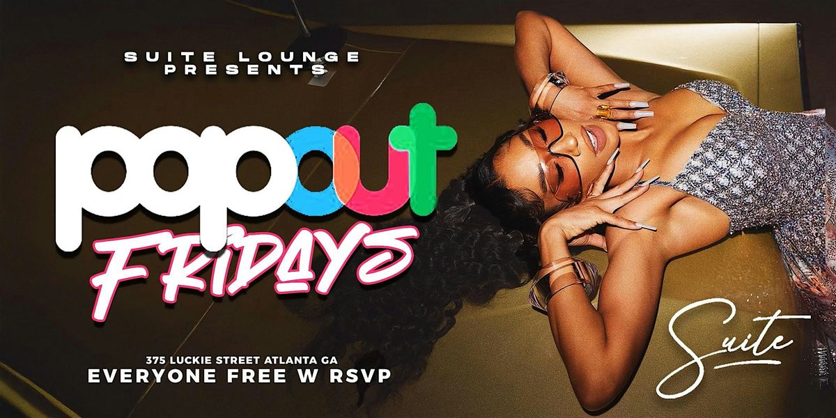 popout FRIDAYS at Suite Lounge | Event in Atlanta | AllEvents