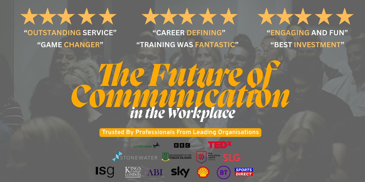 The Future of Communication in the Workplace Masterclass in London, 12 July | Event in London | AllEvents