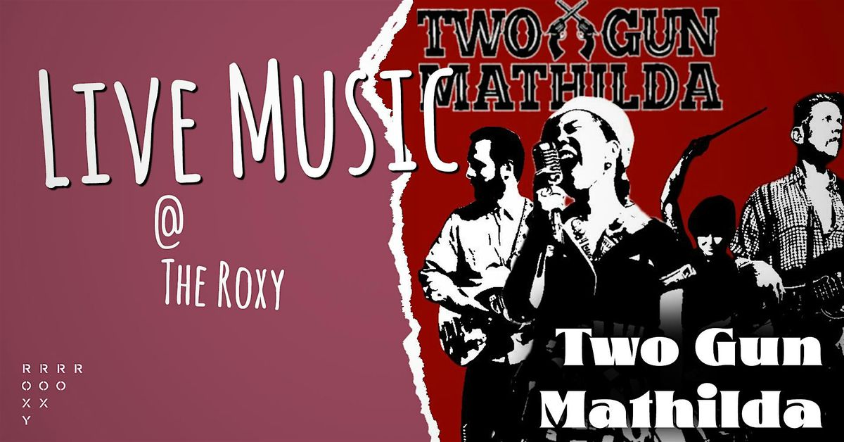Two Gun Mathilda @ The Roxy, 13 February | Event in London | AllEvents