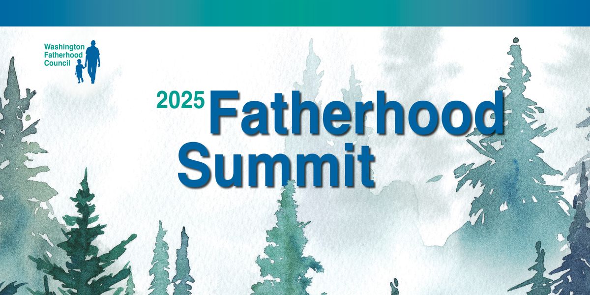 2025 Fatherhood Summit - Celebrate Dads the Continuing Journey, 19 September | Event in Seattle | AllEvents