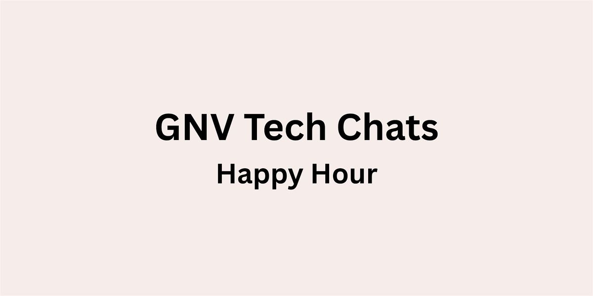 Tech Happy Hours - GNV Tech Chats, 12 December | Event in Gainesville | AllEvents