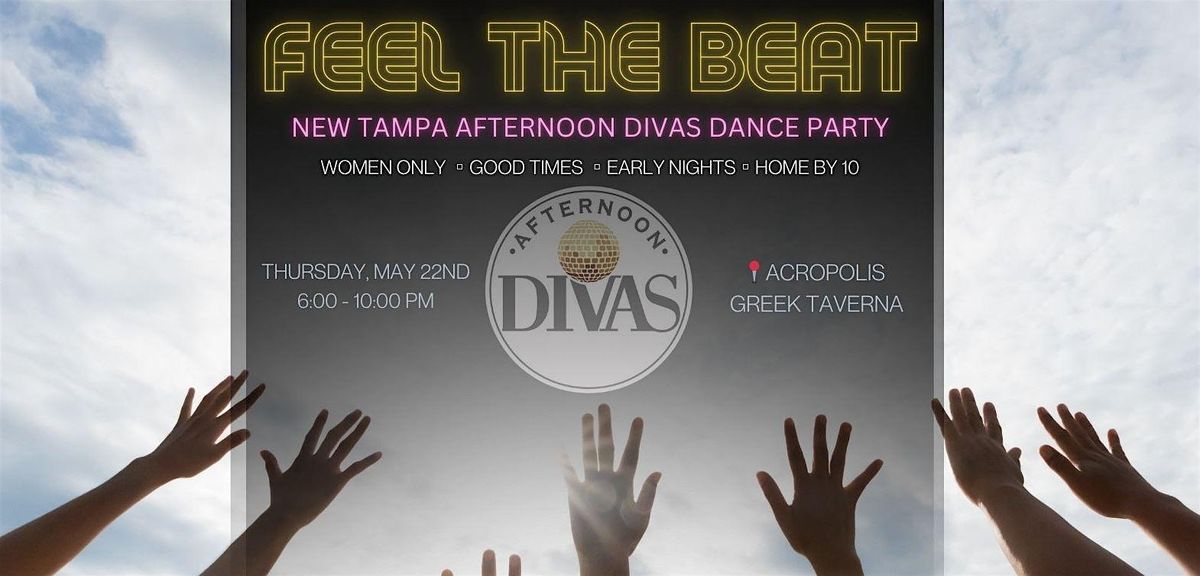 NEW TAMPA AFTERNOON DIVAS dance party - feel the beat, 22 May | Event in Tampa | AllEvents