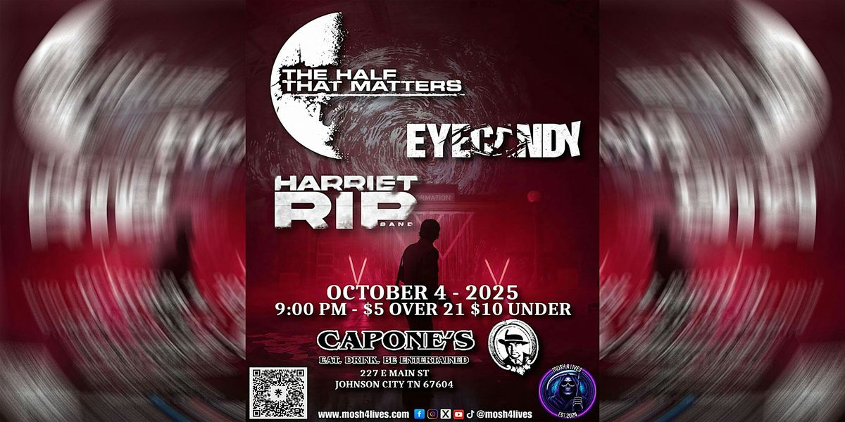 The Half that Matters | Eyecandy | Harriet RIP, 4 October | Event in Johnson City | AllEvents
