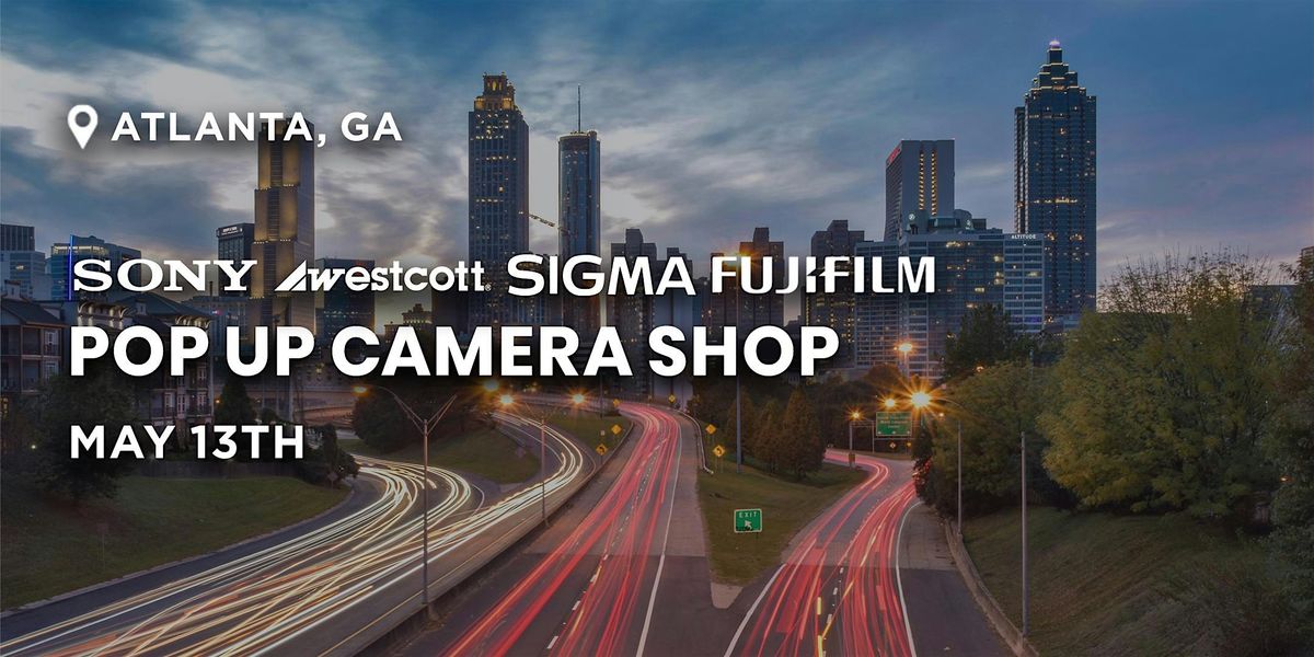 Pop Up Camera Shop with Sony, Westcott, Sigma and FUJIFILM | Atlanta, GA, 13 May | Event in Atlanta | AllEvents