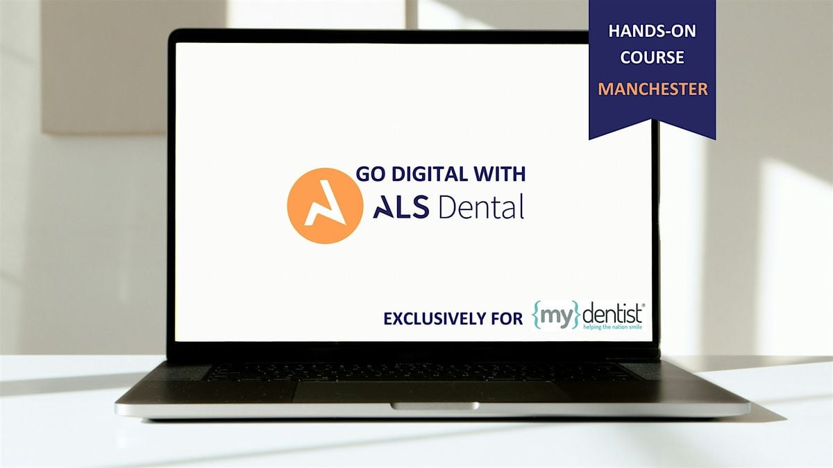 GO DIGITAL WITH ALS DENTAL, 17 September | Event in Manchester | AllEvents