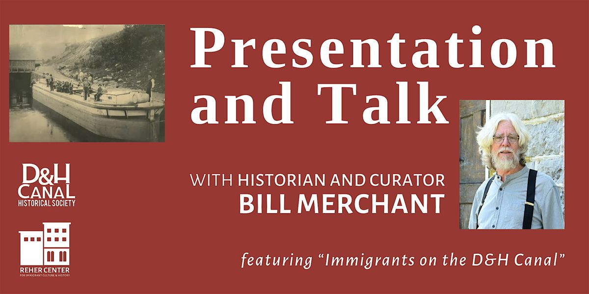 Presentation and Talk with Bill Merchant - Immigrants on the D&H Canal, 5 September | Event in Kingston