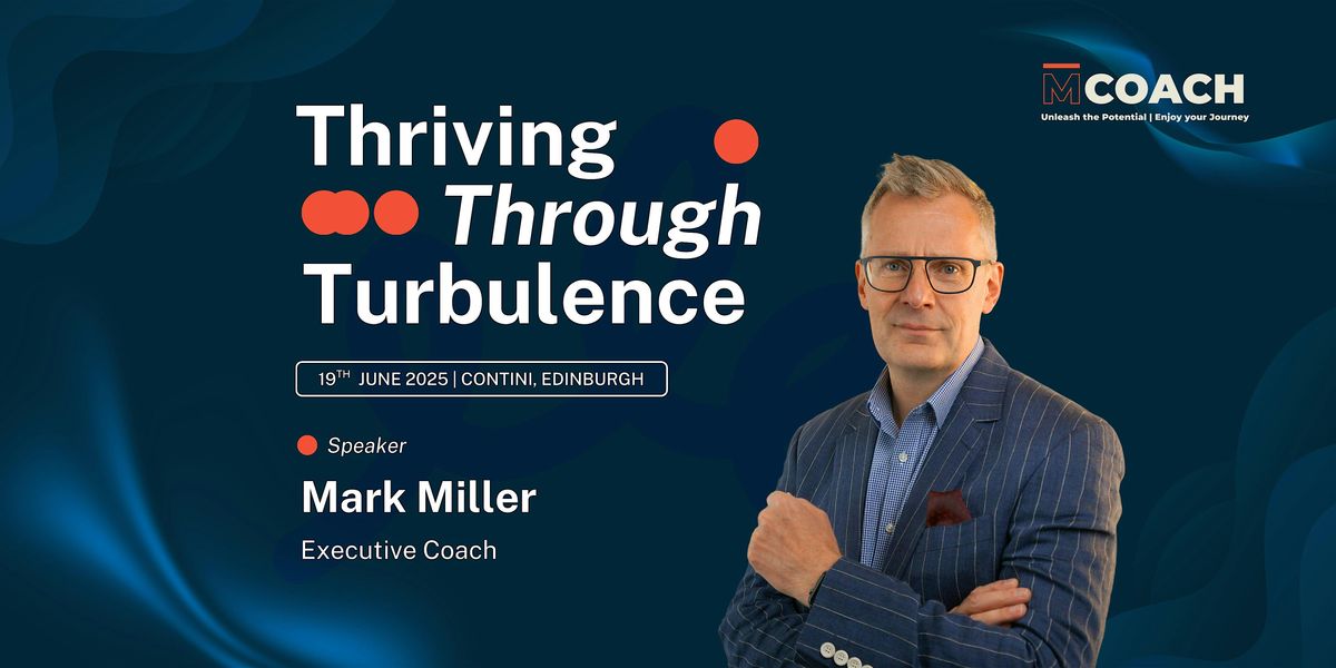 Thriving Through Turbulence, 19 June | Event in Edinburgh | AllEvents