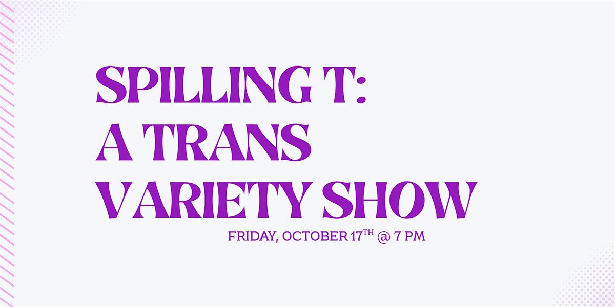 Spilling T: A Trans Variety Show, 17 October | Event in Chicago | AllEvents