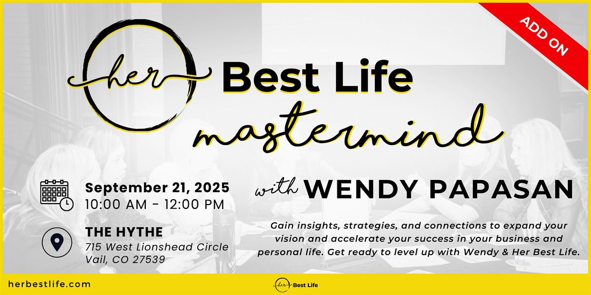Her Best Life Mastermind at Rocky Mountain Summit w/ Wendy Papasan, 21 September | Event in Vail | AllEvents