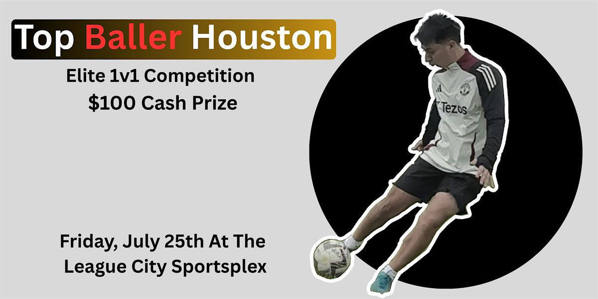 Top Baller Houston – 1v1 Soccer Tournament, 25 July | Event in League City | AllEvents