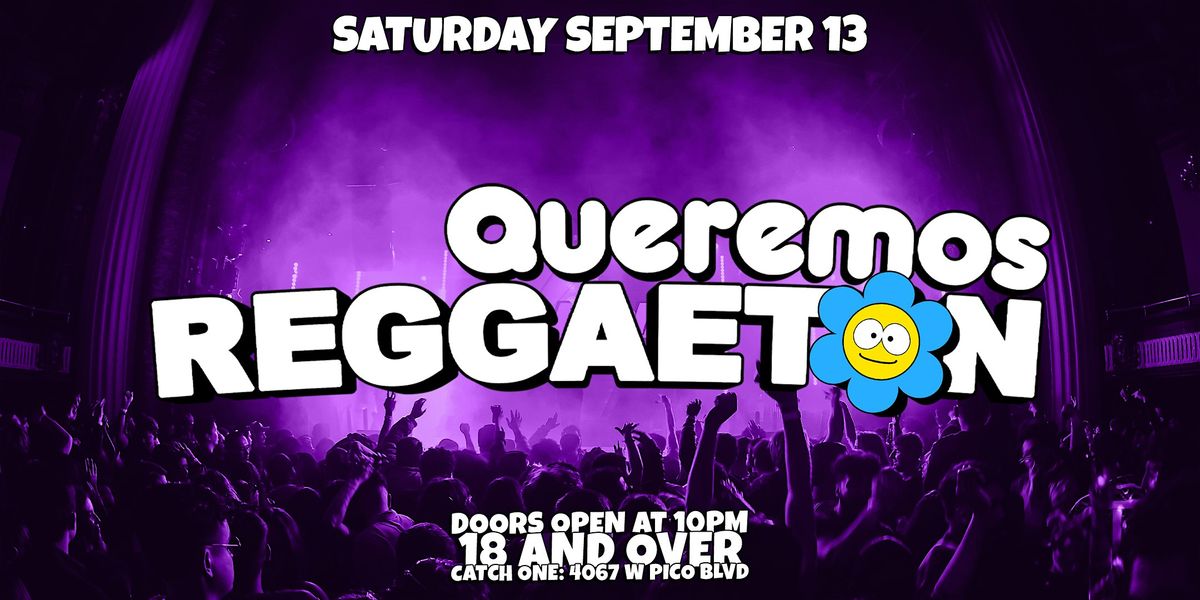 QUEREMOS REGGAETON PARTY @ CATCH ONE LA 18+, 13 September | Event in Los Angeles | AllEvents