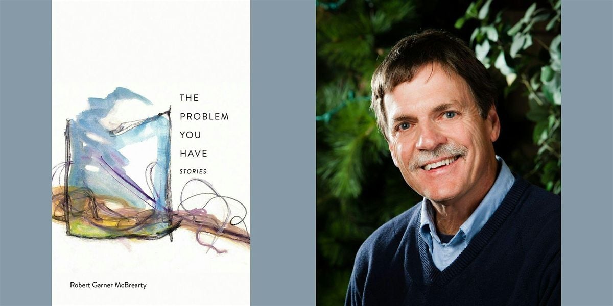 Robert Garner McBrearty -- "The Problem You Have", 7 August | Event in Boulder | AllEvents