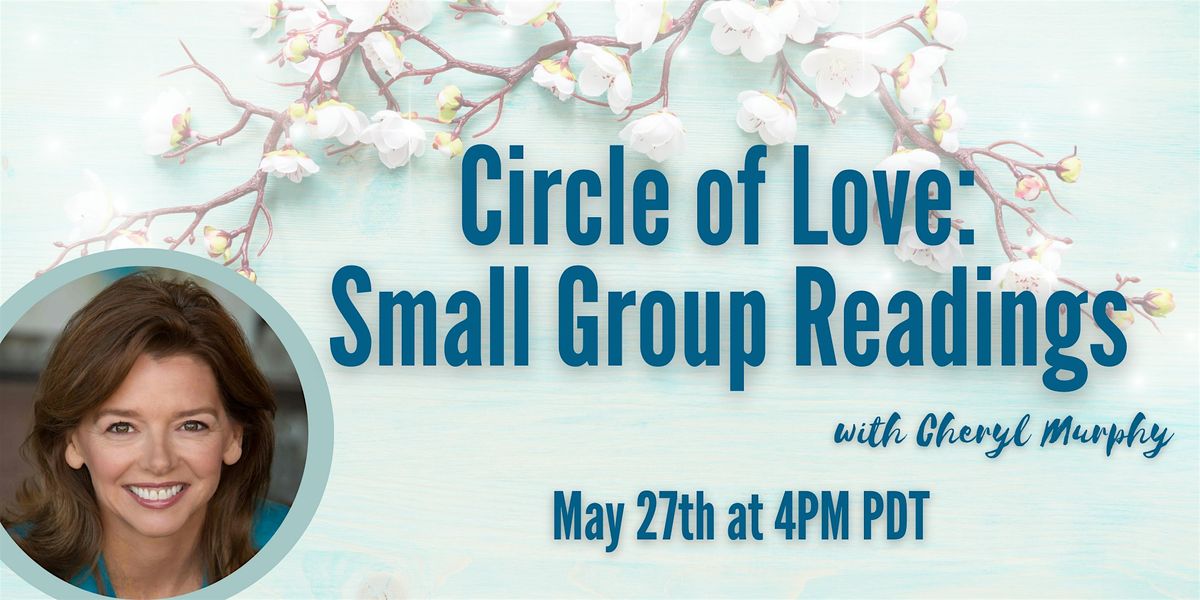 Circle of Love: Small Group Readings with Medium Cheryl Murphy, 27 May | Online Event | AllEvents