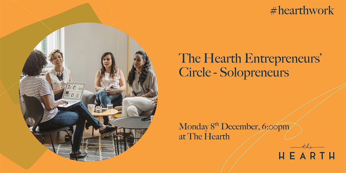 The Hearth Entrepreneurs’ Circle - Solopreneurs, 8 December | Event in London | AllEvents