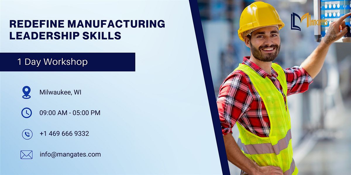 Redefine Manufacturing Leadership Skills – 1 Day Workshop in Milwaukee, 21 October | Event in Milwaukee