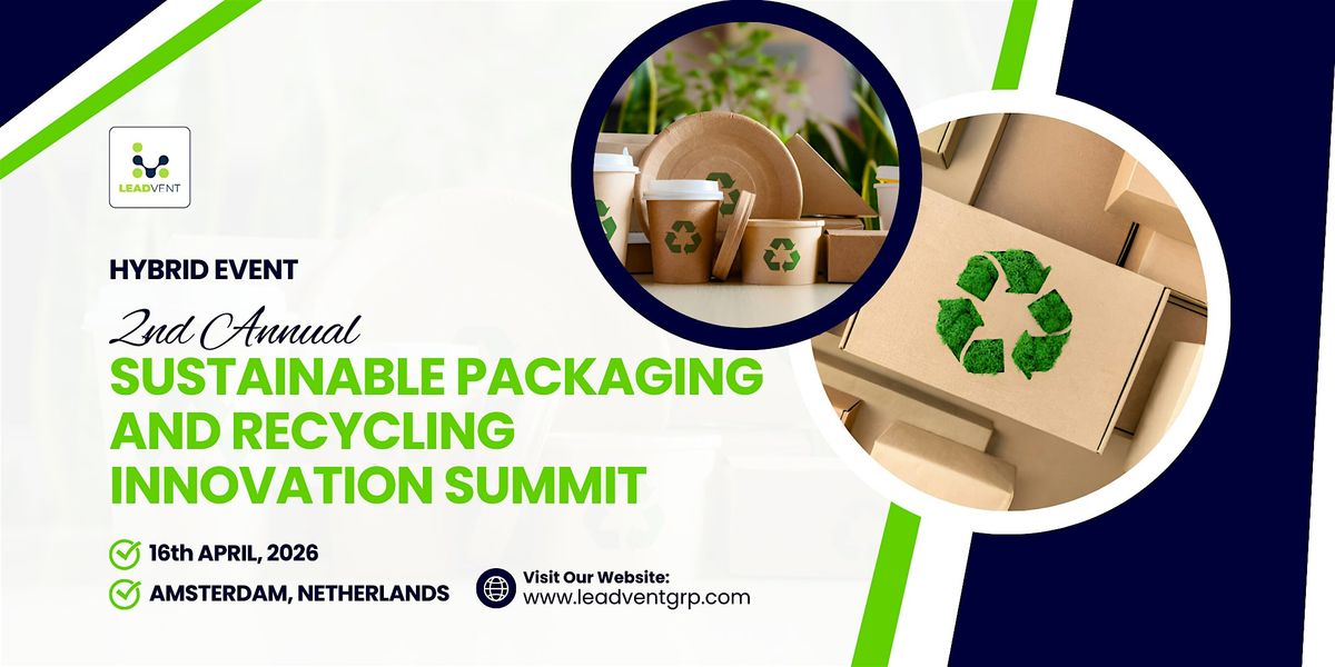 2nd Annual Sustainable Packaging and Recycling Innovation Summit, 16 April | Event in Amsterdam | AllEvents