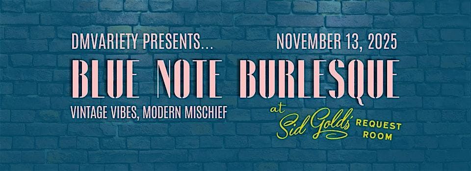 Blue Note Burlesque at Sid Gold's Request Room (Nov. 2025), 13 November | Event in Washington | AllEvents