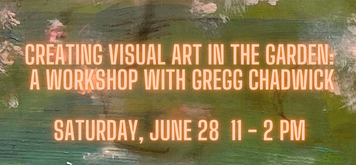 Creating Visual Art in the Garden: A Workshop with Gregg Chadwick, 28 June | Event in Santa Monica | AllEvents