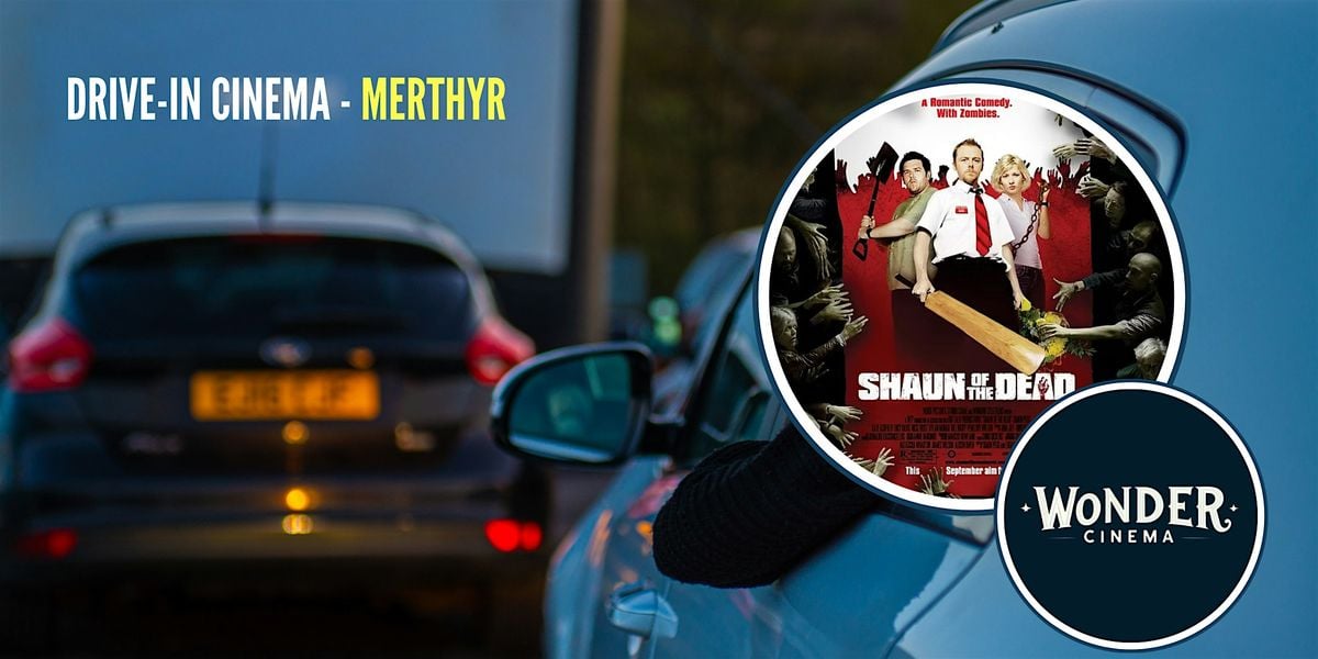Drive in Cinema - Shaun of the Dead - Merthyr, 24 October | Event in Merthyr Tydfil | AllEvents