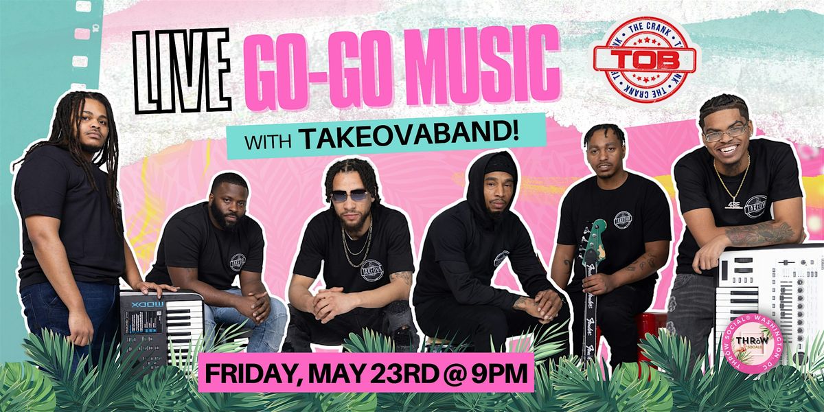 Friday Night! LIVE GOGO MUSIC with Take Ova Band @ THRōW Social DC!, 23 May | Event in Washington | AllEvents